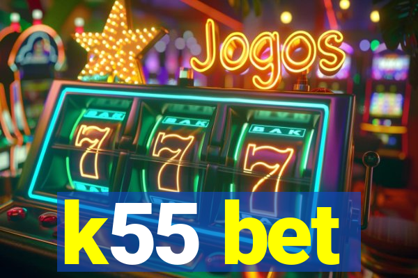 k55 bet